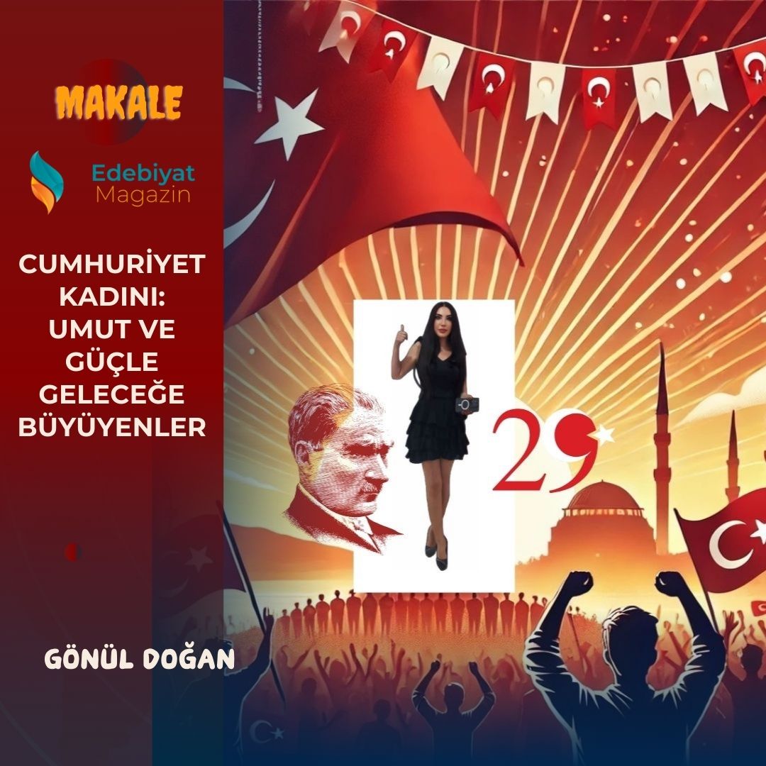 Cumhuriyet Kadını: Umut ve Güçle Geleceğe Büyüyenler