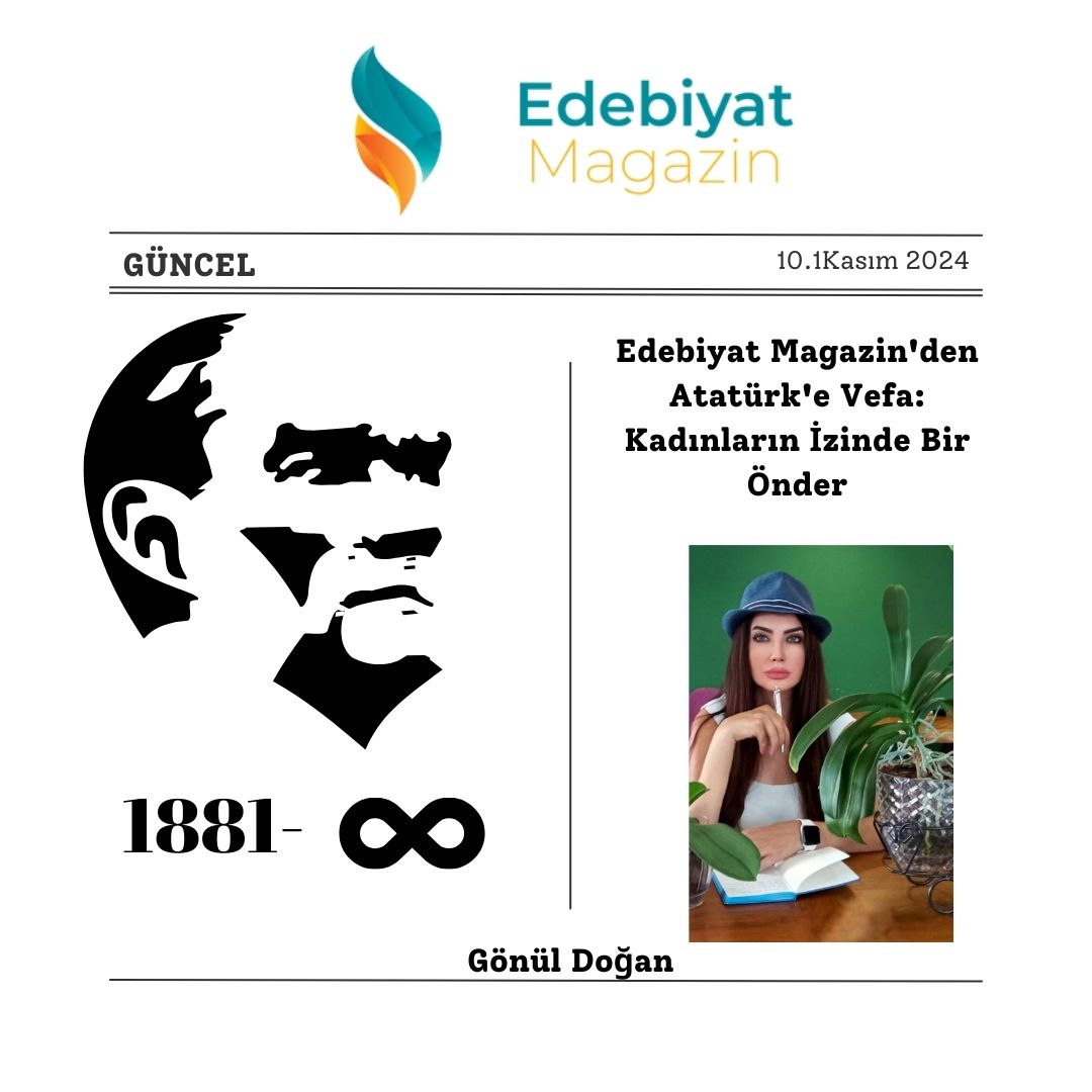 Edebiyat Magazin'den Atatürk'e Vefa: Kadınların İzinde olduğu Bir Önder