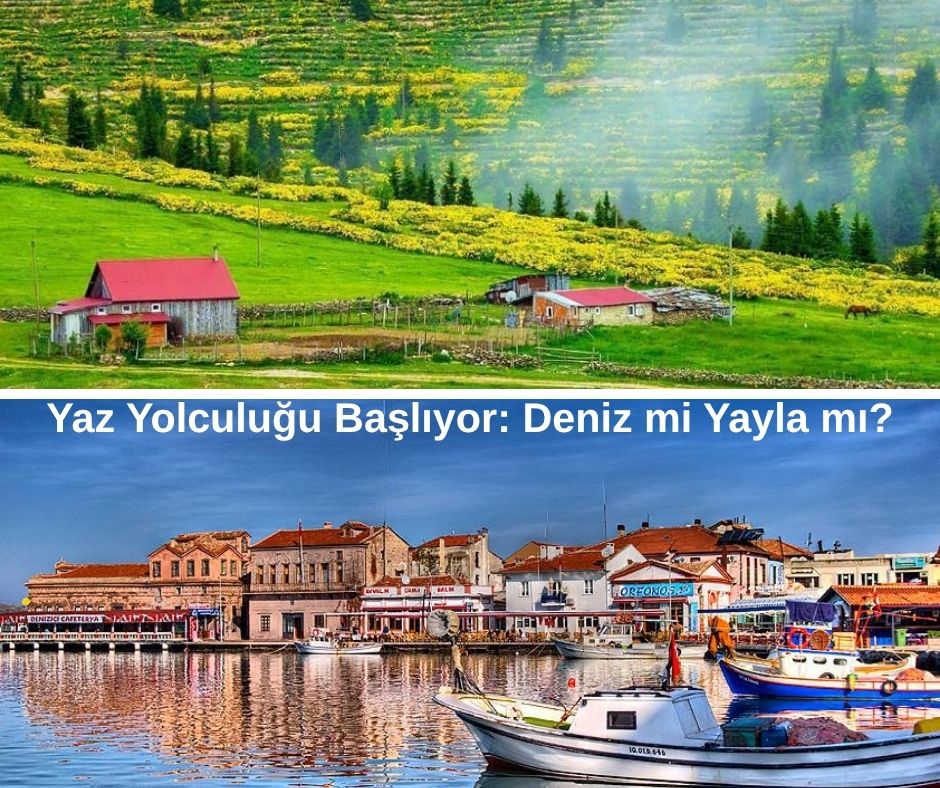 Yaz Yolculuğu Başlıyor: Deniz mi Yayla mı?