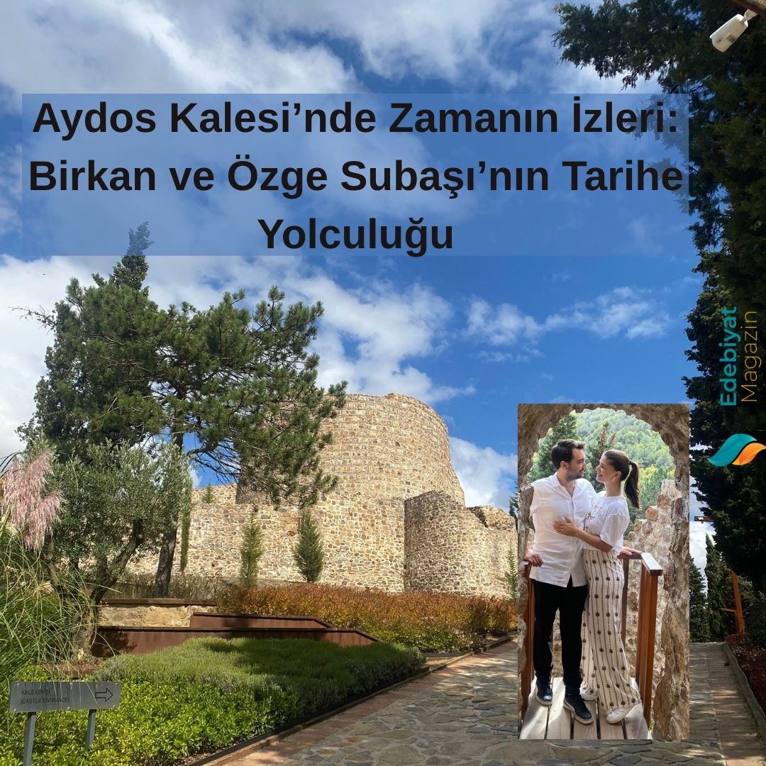 Aydos Kalesi’nde Zamanın İzleri: Birkan ve Özge Subaşı’nın Tarihe Yolculuğu