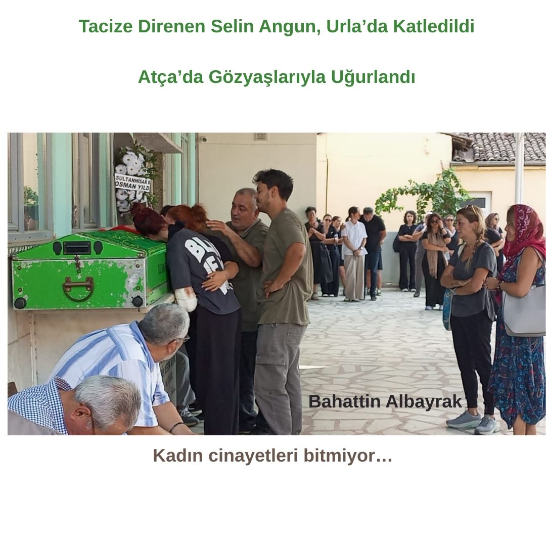 Tacize Direnen Selin Angun, Urla’da Katledildi