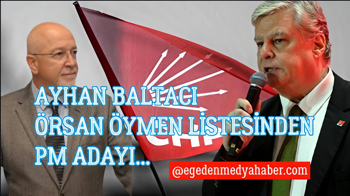 CHP Kurultayında Yeni Denge: Ayhan Baltacı ve Demokrasi Platformu Örsan Öymen’in Listesinde
