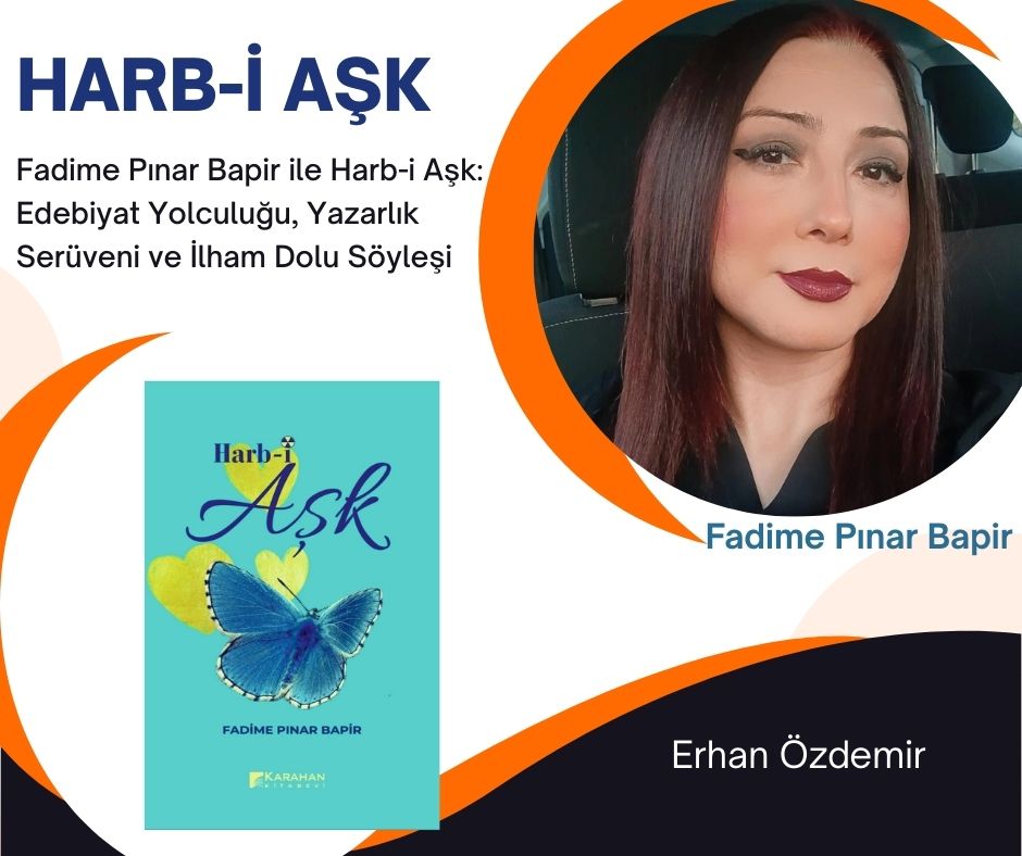Fadime Pınar Bapir ile Harb-i Aşk: Edebiyat Yolculuğu, Yazarlık Serüveni ve İlham Dolu Söyleşi