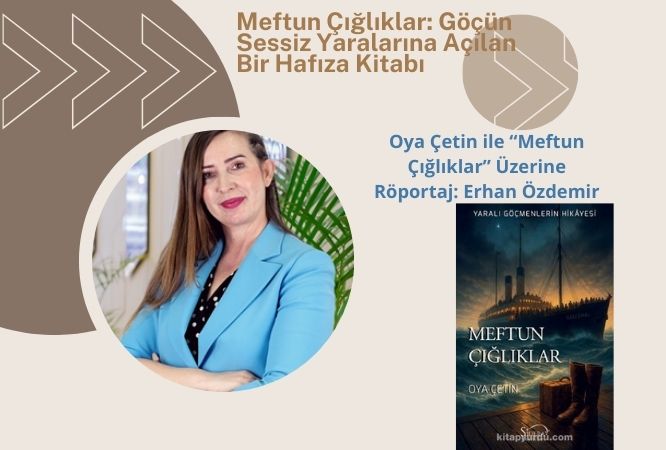 Meftun Çığlıklar: Göçün Sessiz Yaralarına Açılan Bir Hafıza Kitabı