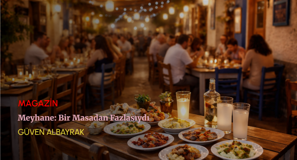 Meyhane: Bir Masadan Fazlasıydı
