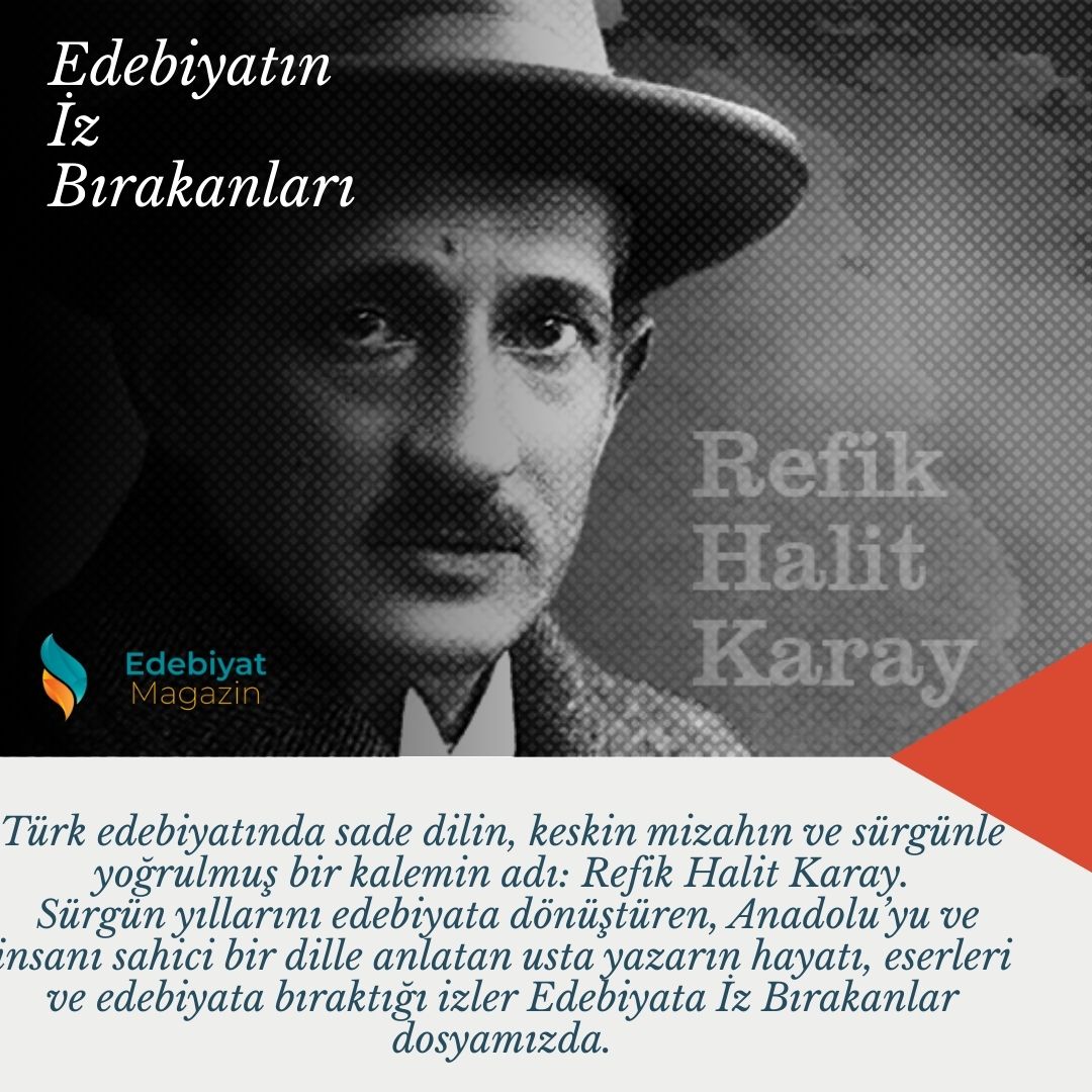 Refik Halit Karay Kimdir? Sürgünle Yoğrulmuş Bir Kalemin Edebiyata Bıraktığı İz