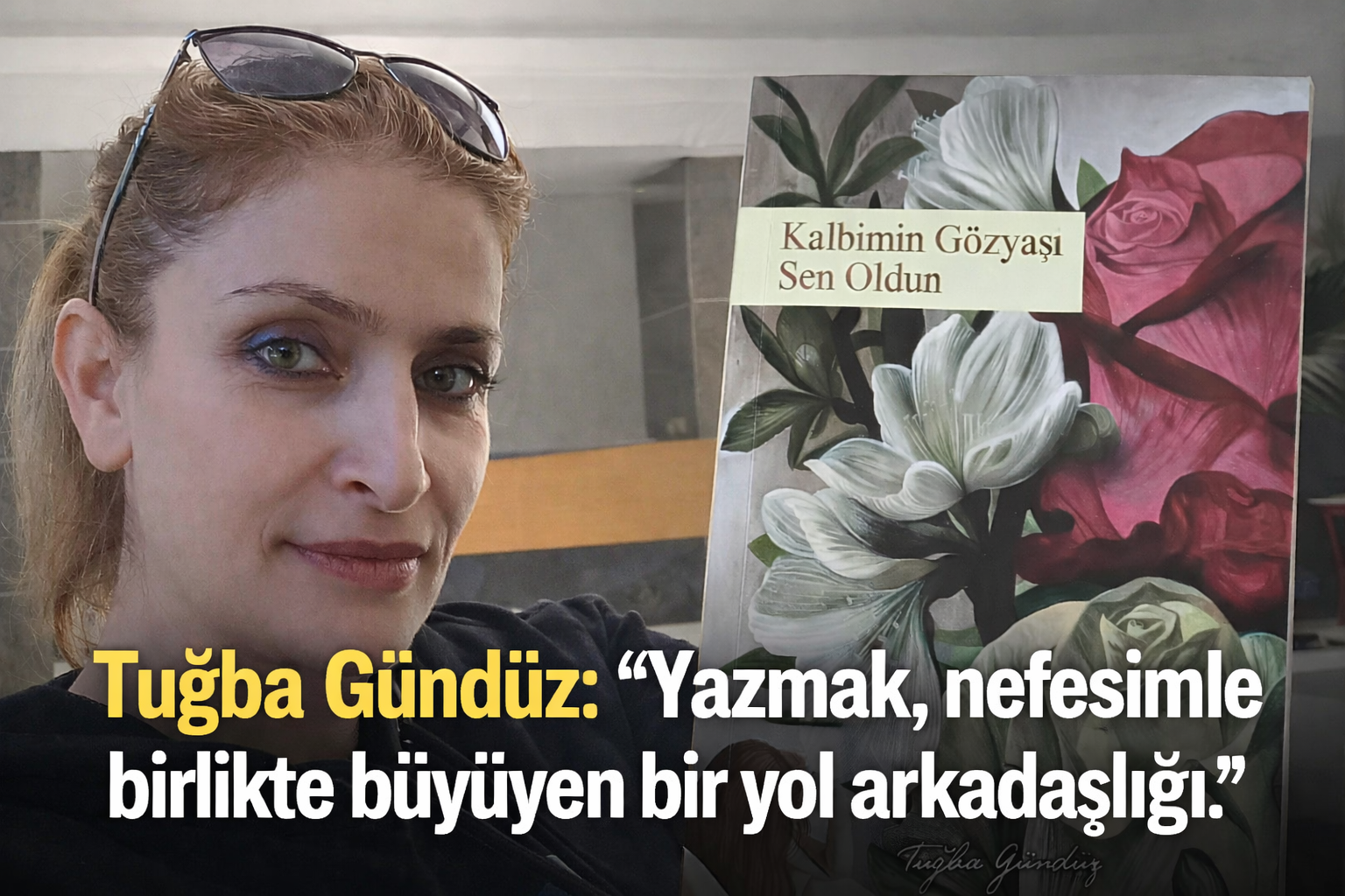 Tuğba Gündüz: “Yazmak Nefesimle Birlikte Büyüyen Bir Yol Arkadaşlığı”