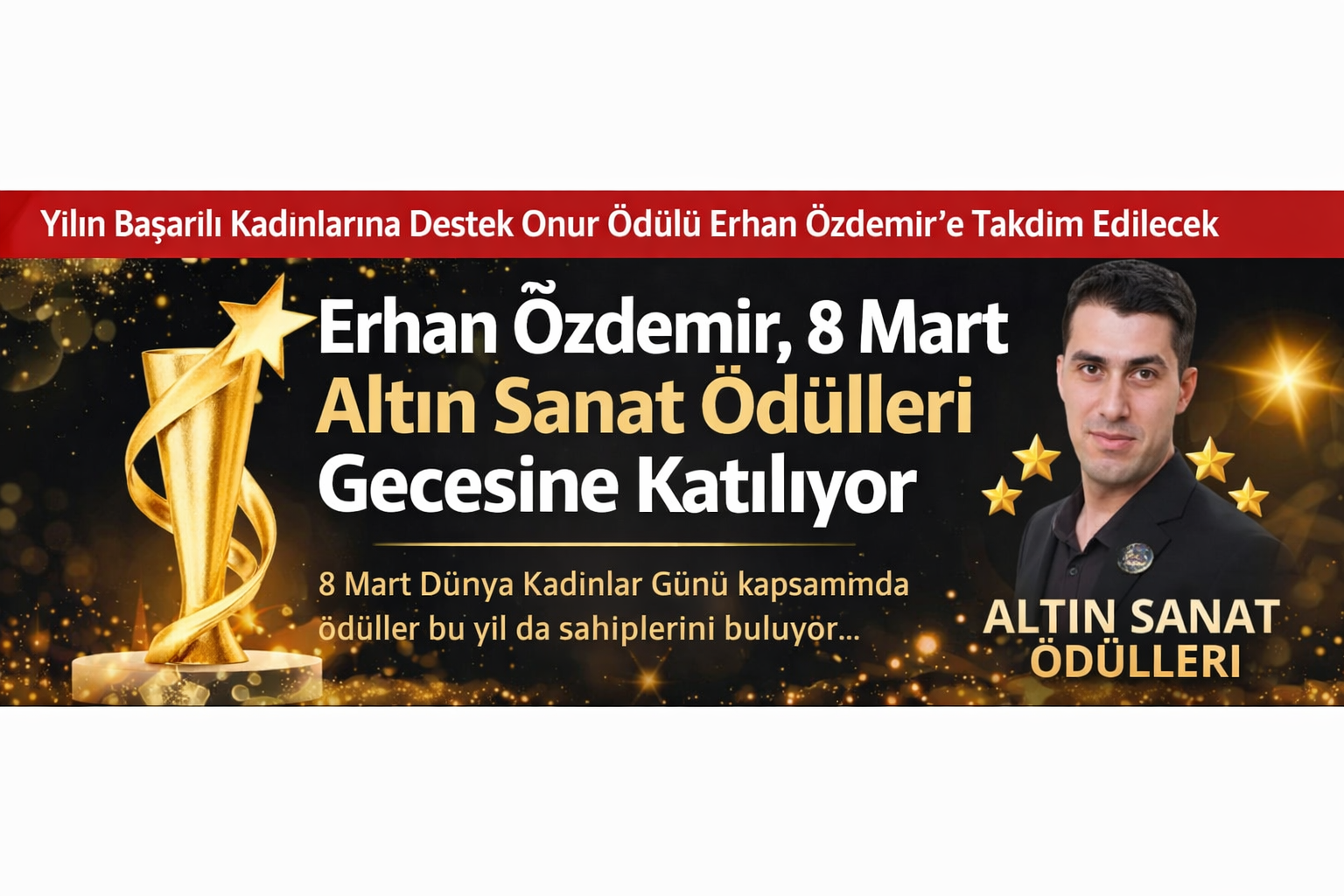 Erhan Özdemir, 8 Mart Altın Sanat Ödülleri Gecesine Katılıyor